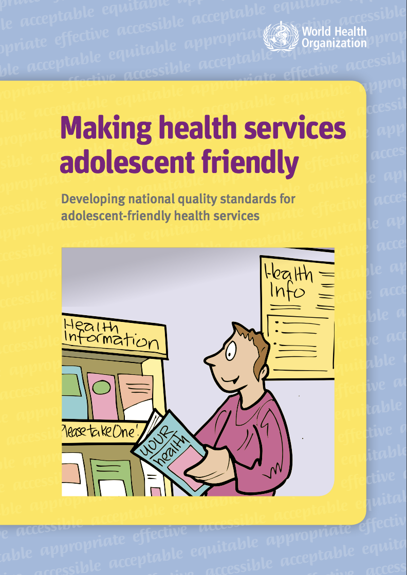 Making Health Services Adolescent Friendly: Developing National Quality Standards for Adolescent-friendly Health Services