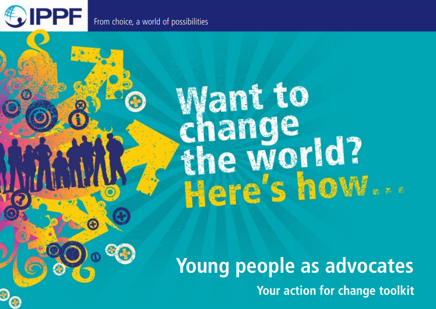 Want to change the world? Here’s how…Young people as Advocates, IPPF