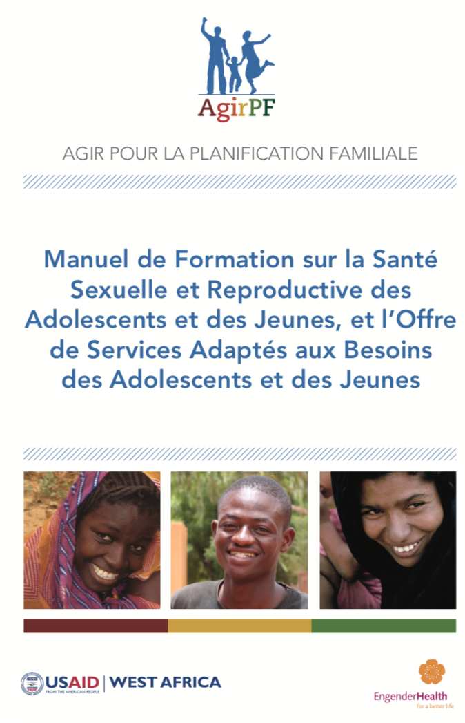 Manuel de Formation sur la Santé Sexuelle et Reproductive des Adolescents et des Jeunes, et l’Offre de Services Adaptés aux Besoins des Adolescents et des Jeunes