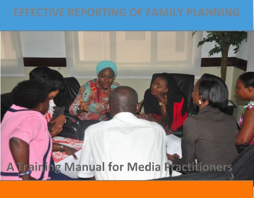 Effective Reporting of Family Planning: A Training Manual for Media Practitioners