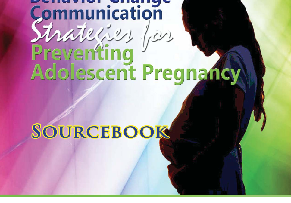 Behavior Change Communication Strategies for Preventing Adolescent Pregnancy Sourcebook