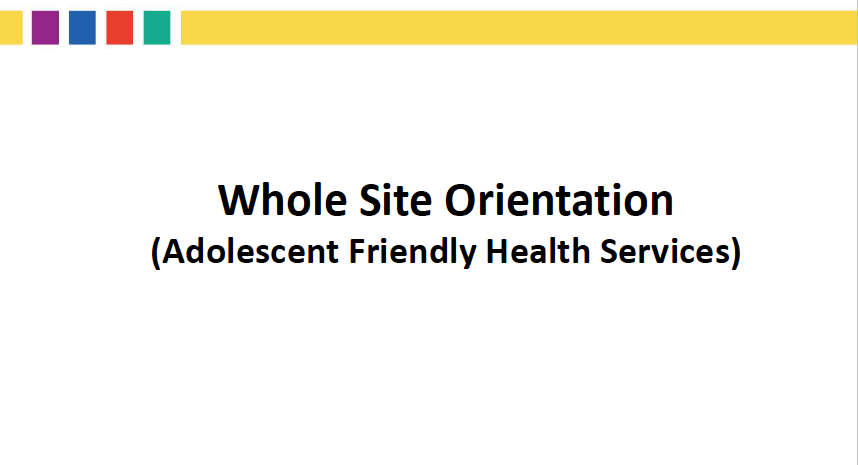 TCIHC Whole Site Orientation for Adolescent-Friendly Health Services